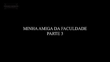Play FETICHES ERÓTICOS - MINHA AMIGA DA FACULDADE (PARTE III)